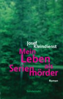 Cover Josef Kleindienst, Mein Leben als Serienmörder